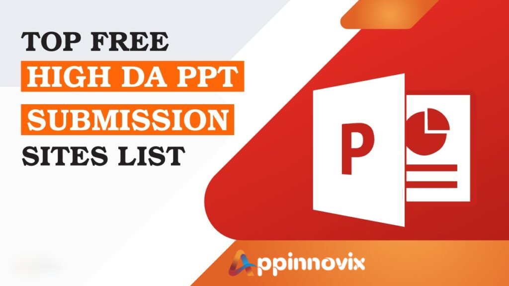 Top Ppt Submission Sites List Appinnovix Technologies